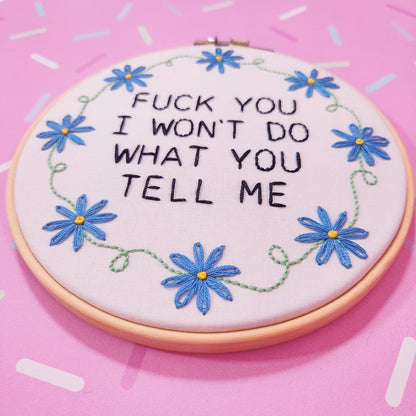 Fuck you I won't do what you tell me - Embroidery Kit