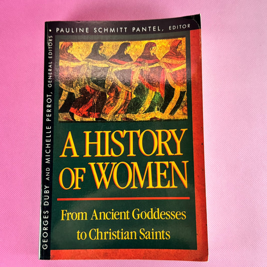 A History of Women: From Ancient Goddesses to Christian Saints