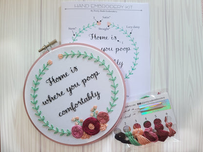 Home Is Where You Poop Comfortably - Beginner Friendly - 6" Embroidery Kit