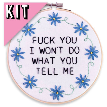 Fuck you I won't do what you tell me - Embroidery Kit